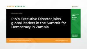 PIN’s Executive Director joins global leaders in the Summit for Democracy in Zambia