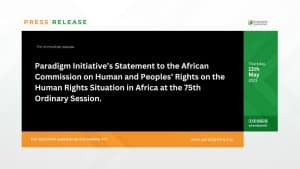 Paradigm Initiative’s Statement to the African Commission on Human and Peoples’ Rights on the Human Rights Situation in Africa at the 75th Ordinary Session.