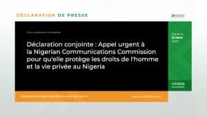 Déclaration conjointe : Appel urgent à la Nigerian Communications Commission pour qu'elle protège les droits de l'homme et la vie privée au Nigeria