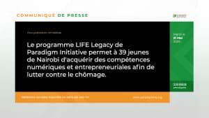 Le programme LIFE Legacy de Paradigm Initiative permet à 39 jeunes de Nairobi d'acquérir des compétences numériques et entrepreneuriales afin de lutter contre le chômage